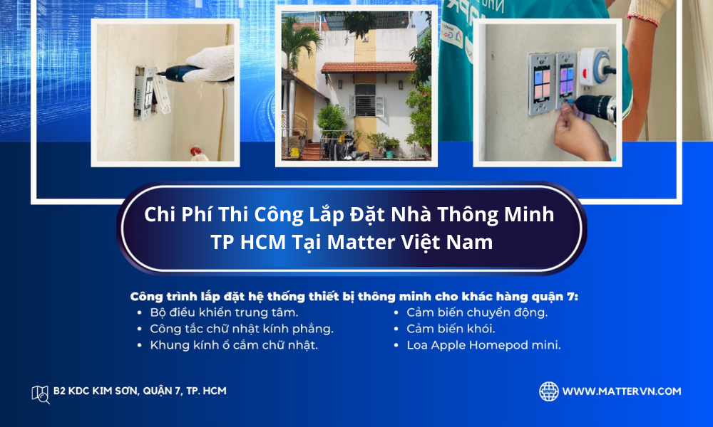 Chi Phí Thi Công Lắp Đặt Nhà Thông Minh TP HCM Tại Matter Việt Nam