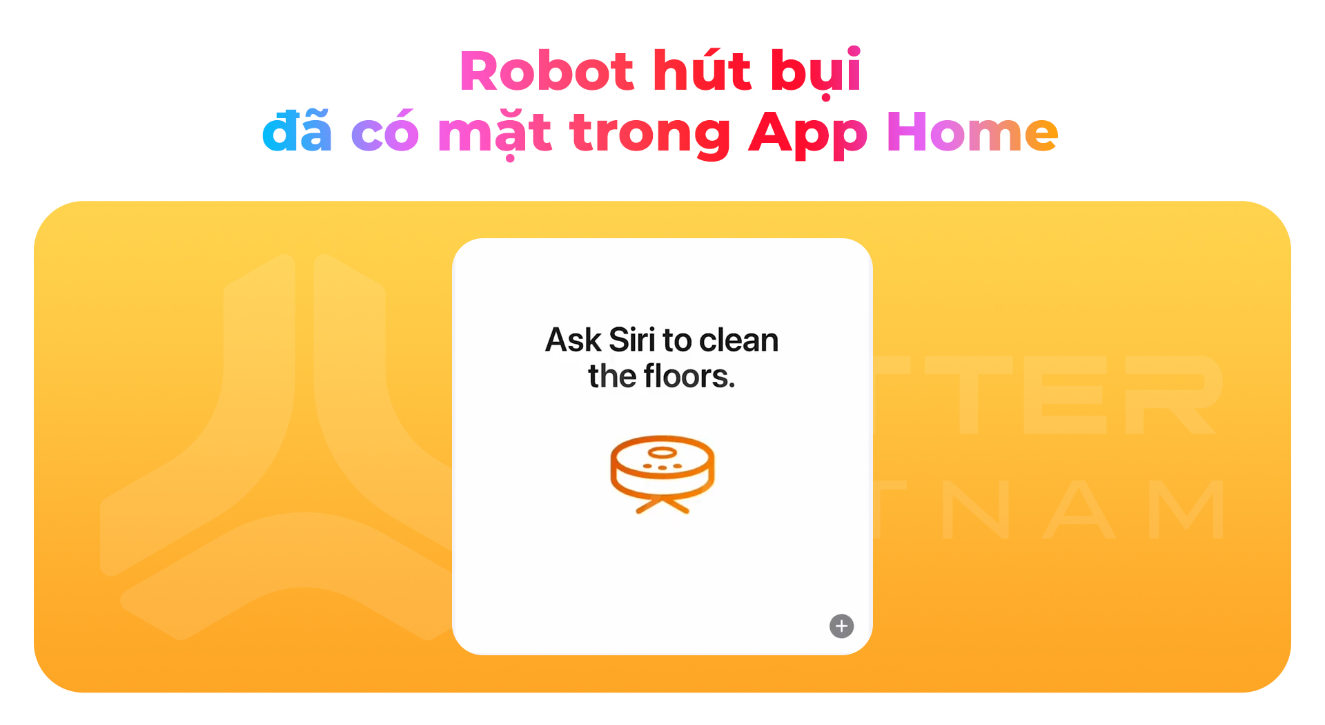 Apple chính thức hỗ trợ robot hút bụi trong ứng dụng Home và HomeKit