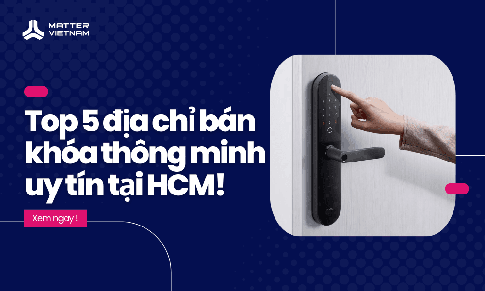 Top 5 địa chỉ bán khóa thông minh uy tín ở HCM bạn nên mua!