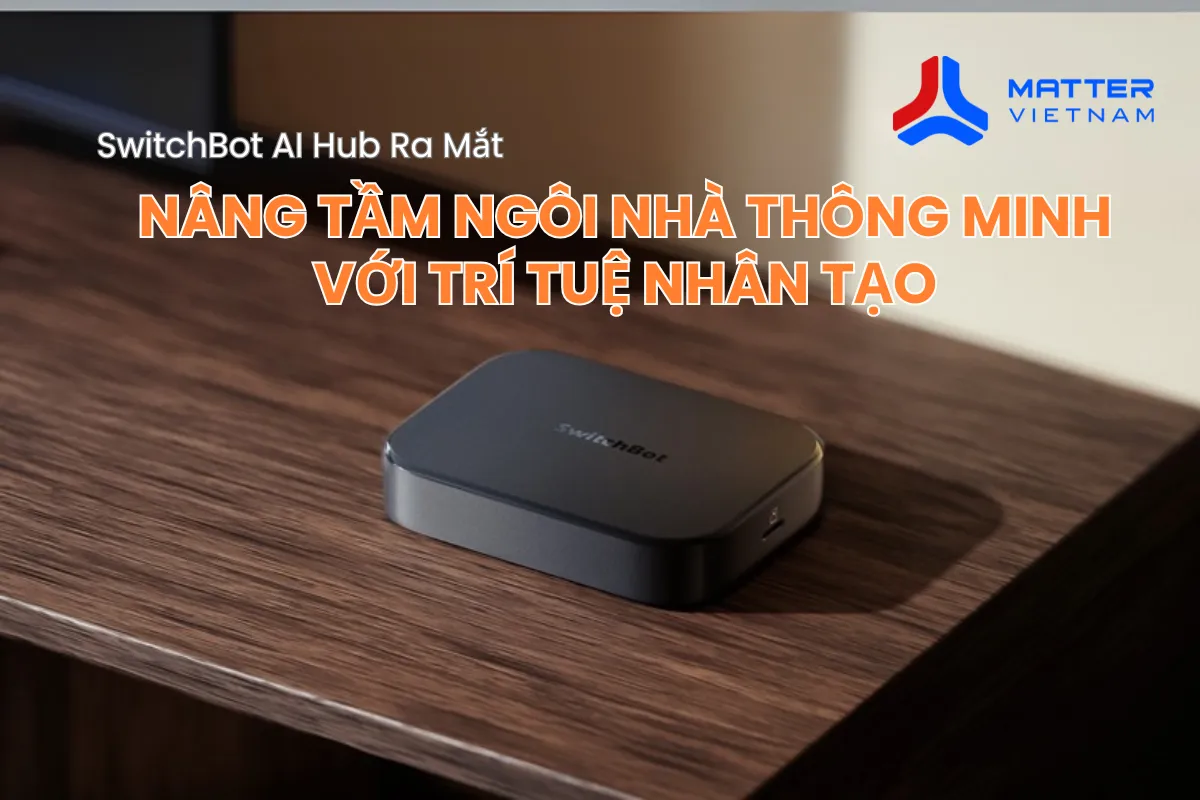 SwitchBot AI Hub Ra Mắt: Nâng Tầm Ngôi Nhà Thông Minh Với Trí Tuệ Nhân Tạo