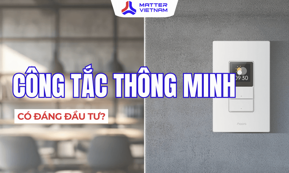 Công tắc thông minh có đáng đầu tư không?