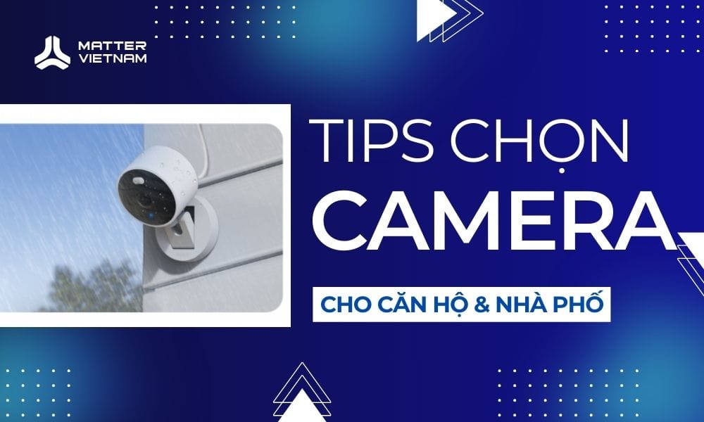TIP chọn camera an ninh cho căn hộ và nhà phố