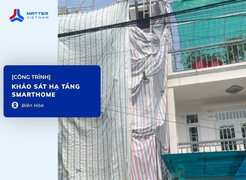 [Nh&agrave; phố] Khảo s&aacute;t hạ tầng Smarthome tại Bi&ecirc;n H&ograve;a &ndash; Đưa c&ocirc;ng nghệ Matter v&agrave;o kh&ocirc;ng gian sống hiện đại