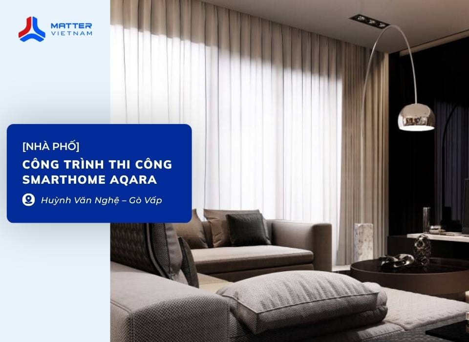 C&ocirc;ng tr&igrave;nh thi c&ocirc;ng smarthome Aqara tại nh&agrave; phố Huỳnh Văn Nghệ