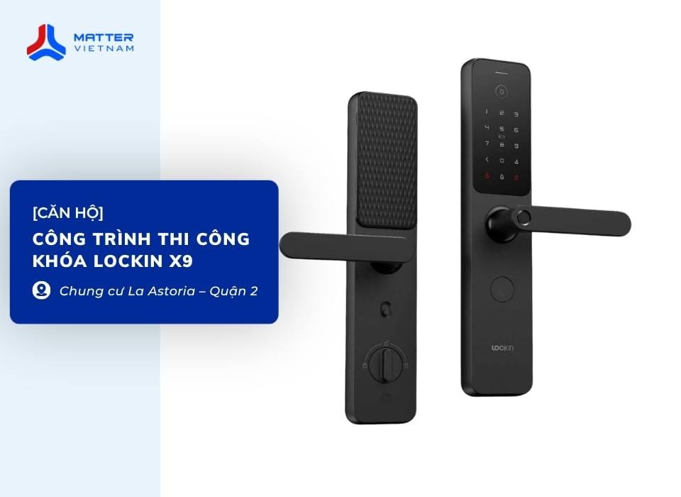 C&ocirc;ng tr&igrave;nh thi c&ocirc;ng lắp đặt kh&oacute;a th&ocirc;ng minh Lockin X9 tại Chung cư La Astoria &ndash; Quận 2