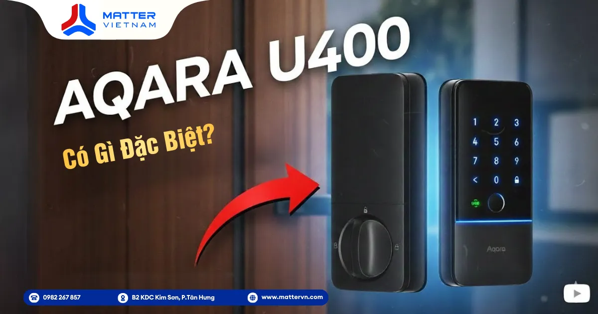 cong nghe moi tren aqara u400 co gi dac biet