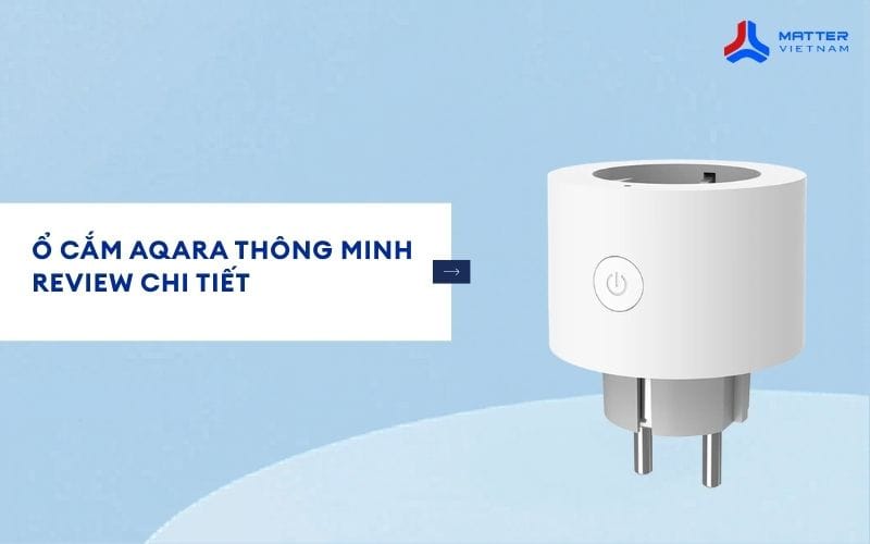 Ổ cắm Aqara th&ocirc;ng minh: Review chi tiết