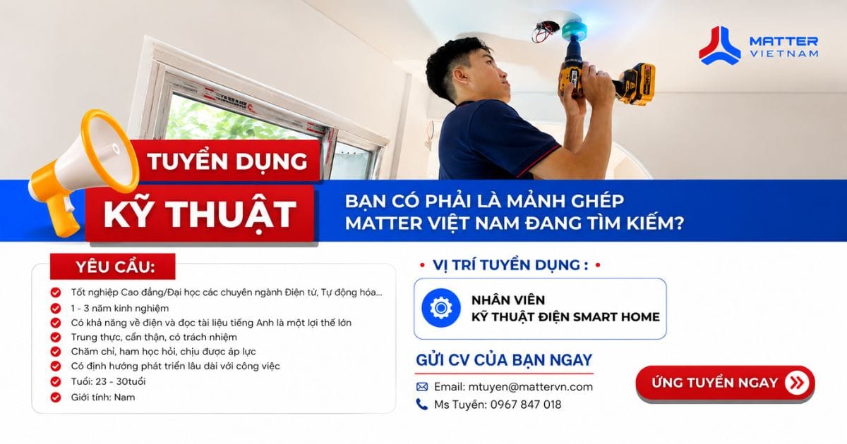 Tuyển Dụng Nhân Viên Kỹ Thuật Điện Smarthome Tại Matter Việt Nam