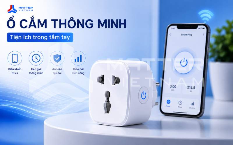 Ổ cắm th&ocirc;ng minh: Hướng dẫn to&agrave;n diện từ chọn mua đến sử dụng an to&agrave;n