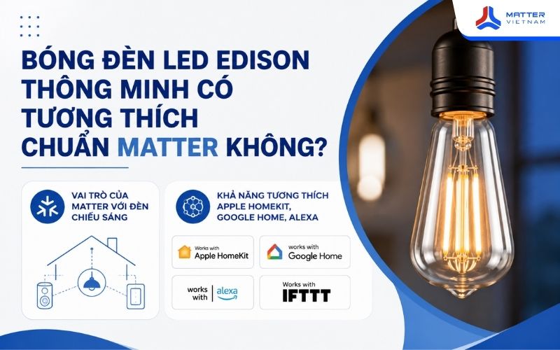 Bóng đèn LED Edison thông minh có tương thích chuẩn Matter không?