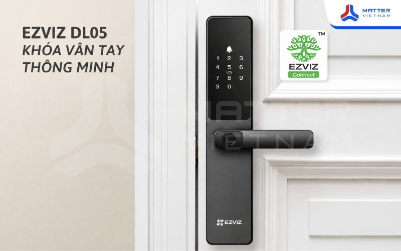 Vì sao nên mua Khóa thông minh Ezviz DL05 tại Matter Việt Nam?