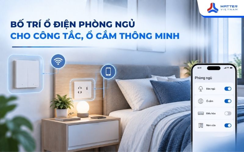 Bố trí ổ điện phòng ngủ cho công tắc, ổ cắm thông minh
