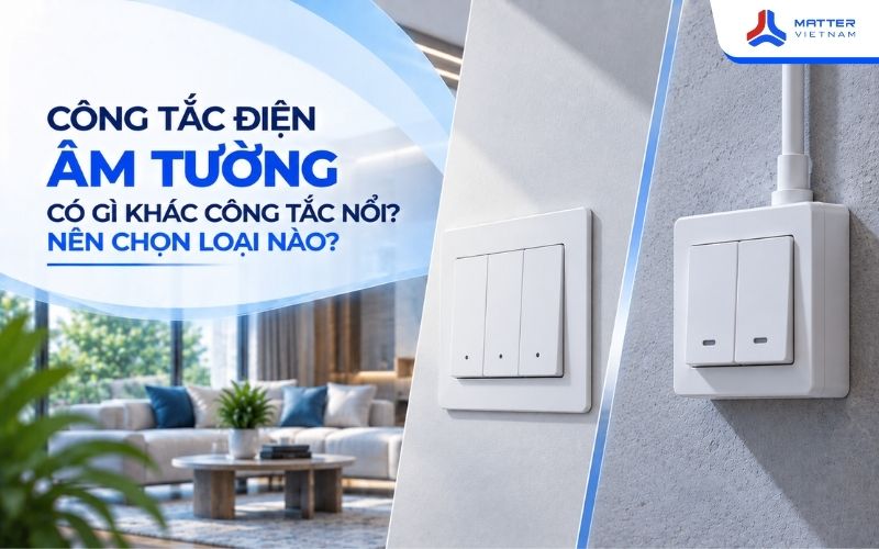 Công Tắc Điện Âm Tường Có Gì Khác Công Tắc Nổi?