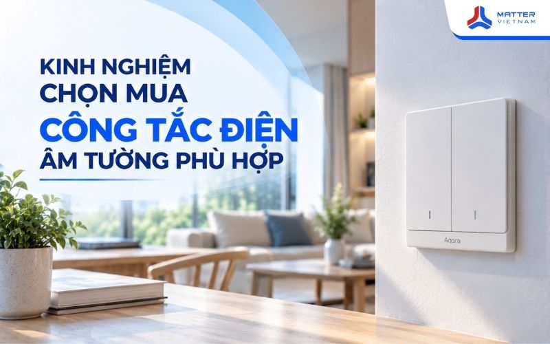 Kinh nghiệm chọn mua công tắc điện âm tường phù hợp