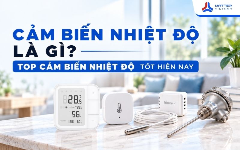 Cảm Biến Nhiệt Độ Là Gì? Top Cảm Biến Nhiệt Độ Tốt Hiện Nay